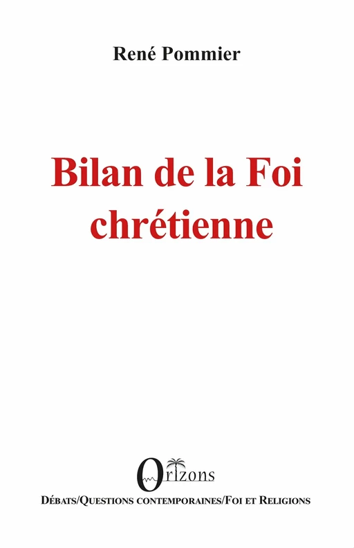 Bilan de la Foi chrétienne - René Pommier - Editions Orizons