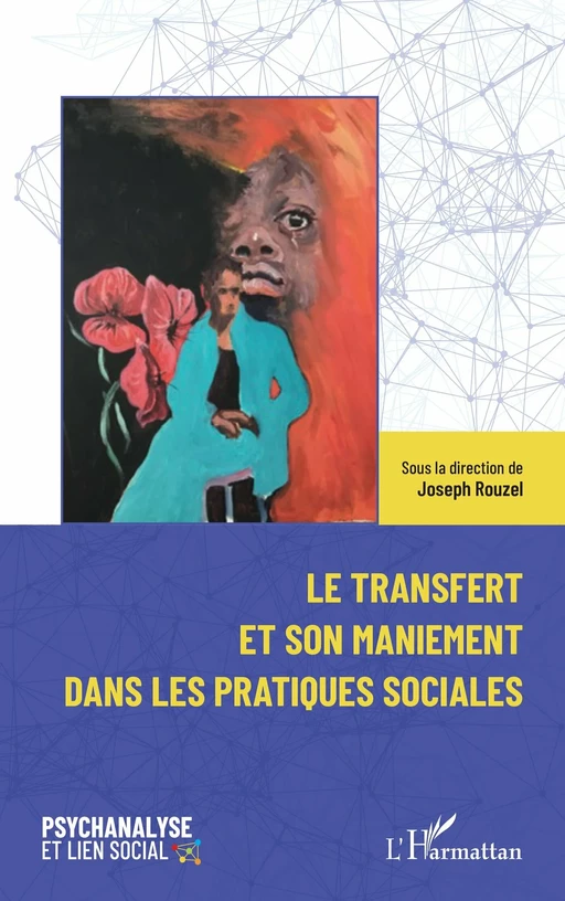 Le transfert et son maniement dans les pratiques sociales - Joseph Rouzel - Editions L'Harmattan