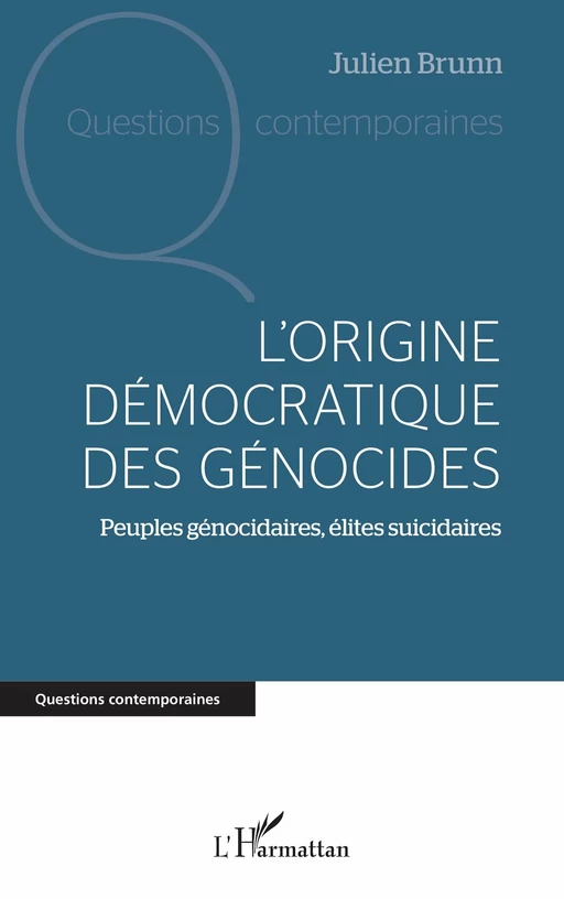 L'origine démocratique des génocides - Julien Brunn - Editions L'Harmattan