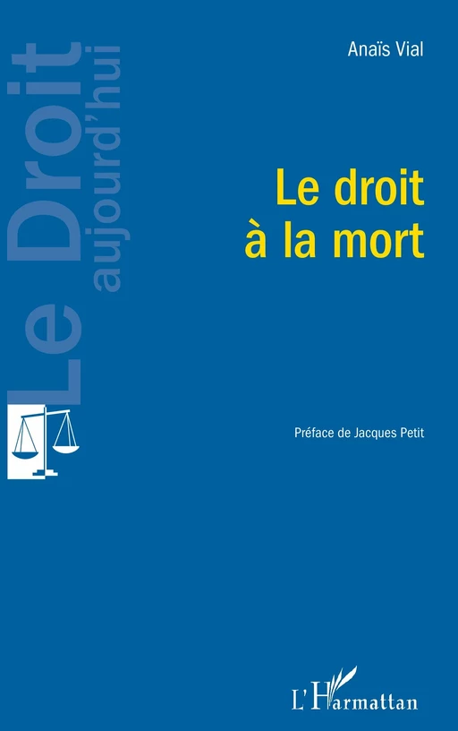 Le droit à la mort - Jacques Petit, Anaïs Vial - Editions L'Harmattan