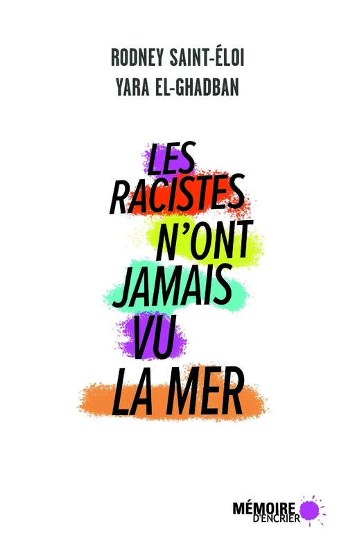 Les racistes n'ont jamais vu la mer - Yara El-Ghadban, Rodney Saint-Eloi - Mémoire d'encrier