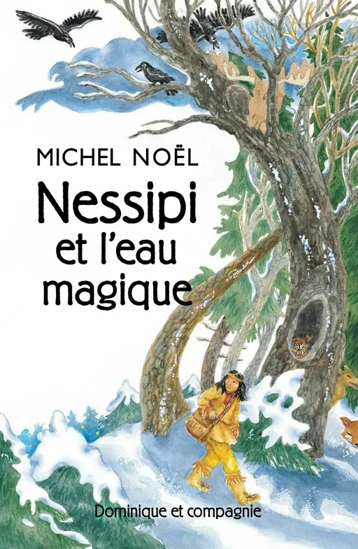 Nessipi et l’eau magique - Niveau de lecture 5 - Michel Noël - Dominique et compagnie