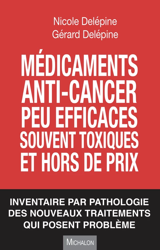 Médicaments anti-cancer peu efficaces, souvent toxiques et hors de prix - Nicole Delépine, Gérard Delépine - Michalon