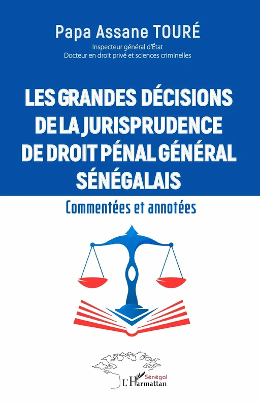 Les grandes décisions  de la jurisprudence de droit pénal général sénégalais - Papa Assane Touré - Harmattan Sénégal