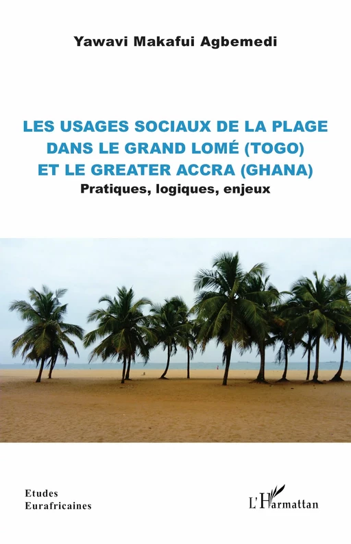 Les usages sociaux de la plage dans le Grand Lomé (Togo) et le Greater Accra (Ghana) - Yawavi Makafui Agbemedi - Editions L'Harmattan