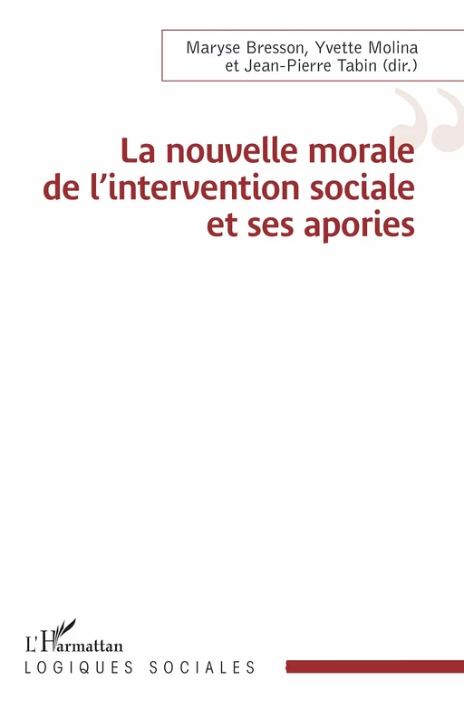 La nouvelle morale de l’intervention sociale et ses apories - Maryse Bresson, Yvette Molina, Jean-Pierre Tabin - Editions L'Harmattan