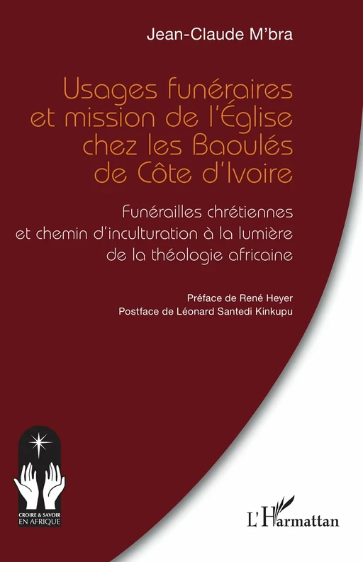 Usages funéraires et mission de l’Église chez les Baoulés de Côte d’Ivoire - Jean Claude M'bra, René Heyer, Léonard Santedi Kinkupu - Editions L'Harmattan