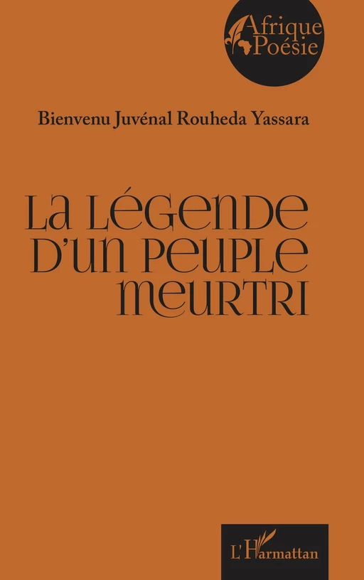 La légende d’un peuple meurtri - Bienvenu Juvénal Rouheda Yassara - Editions L'Harmattan