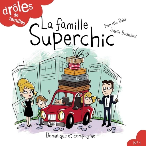 La famille Superchic - Niveau de lecture 4 - Pierrette Dubé - Dominique et compagnie