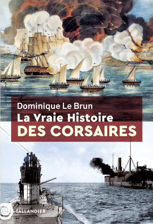 La vraie histoire des corsaires - Dominique Le Brun - Tallandier