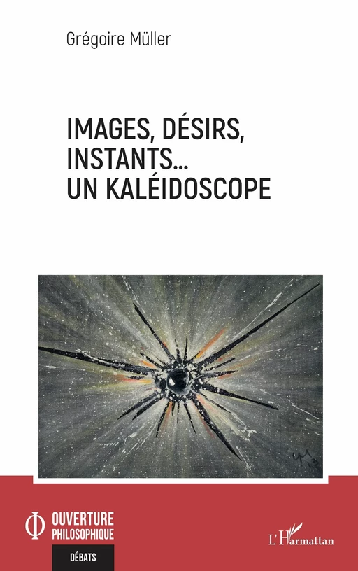 Images, désirs, instants… Un kaléidoscope - Grégoire Müller - Editions L'Harmattan