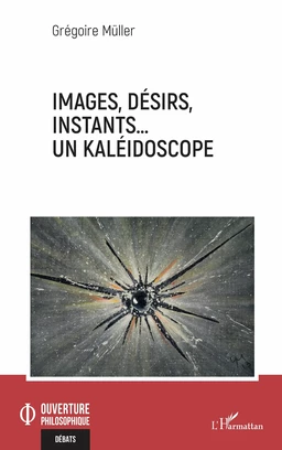 Images, désirs, instants… Un kaléidoscope