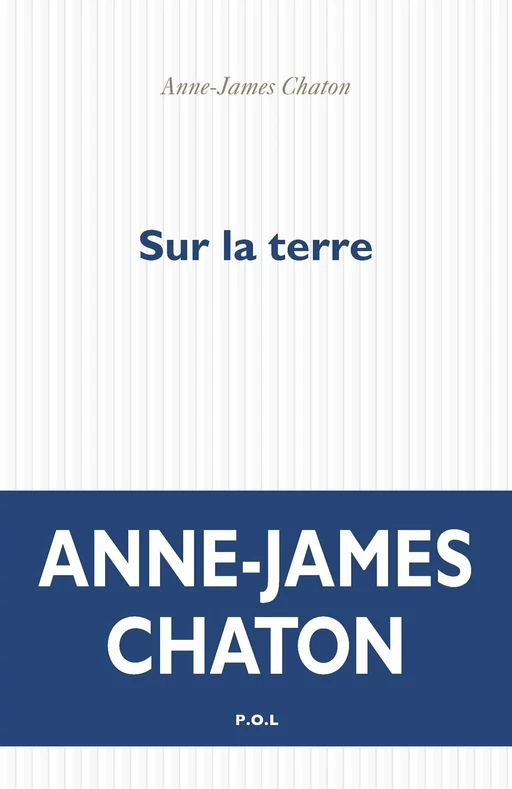 Sur la terre - Anne-James Chaton - POL Editeur