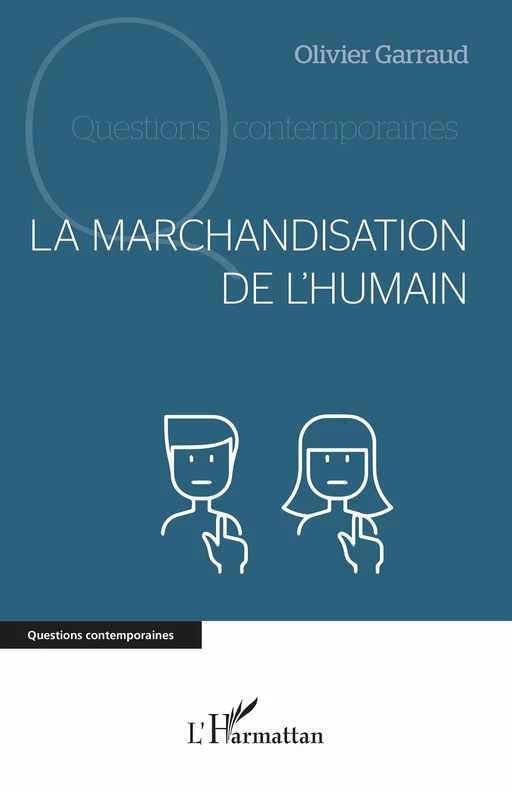 La marchandisation de l’humain - Olivier Garraud - Editions L'Harmattan