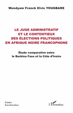 Le juge administratif et le contentieux des élections politiques en Afrique noire francophone