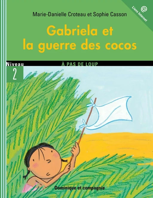 Gabriela et la guerre des cocos - Niveau de lecture 5 - Marie-Danielle Croteau - Dominique et compagnie