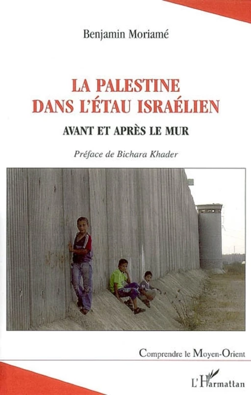 La Palestine dans l'étau israélien - Benjamin Moriame - Editions L'Harmattan