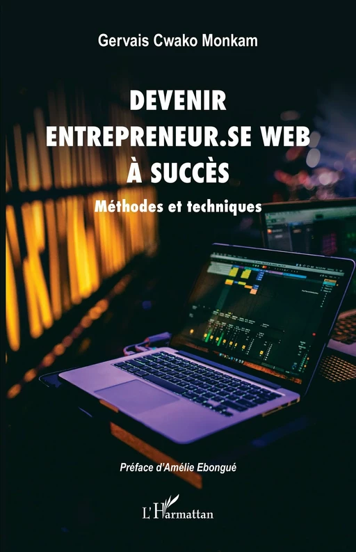 Devenir entrepreneur.se Web à succès - Gervais Cwako Monkam - Editions L'Harmattan