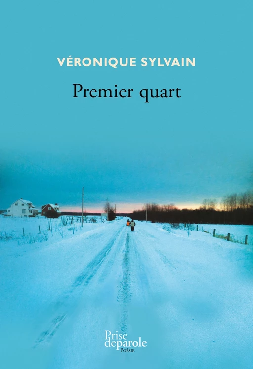 Premier quart - Véronique Sylvain - Éditions Prise de parole