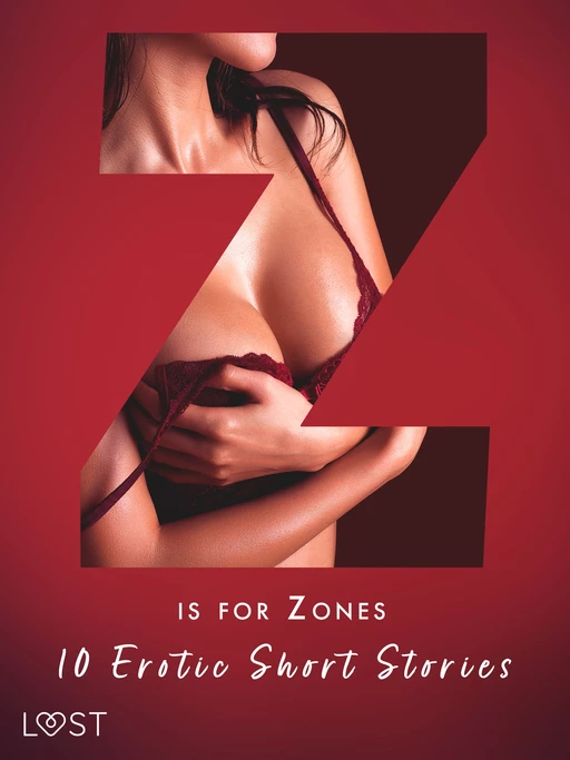 Z is for Zones - 10 Erotic Short Stories - Victoria Pazdzierny, Sara Agnès L., Virginie Begaudeau, Marguerite Nousville, Alicia Luz, Sarah Skov, Malin Edholm, B. J. Hermansson - Saga Egmont International