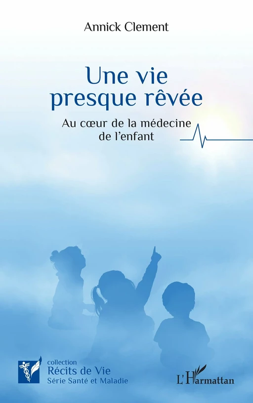 Une vie  presque rêvée - Annick Clement - Editions L'Harmattan