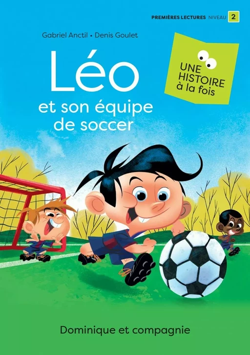 Léo et son équipe de soccer - Niveau de lecture 2 - Gabriel Anctil - Dominique et compagnie