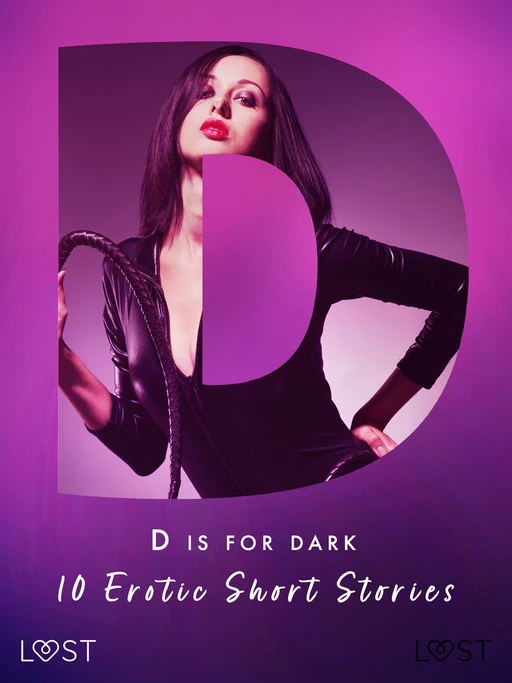 D is for Dark: 10 Erotic Short Stories - Mila Lipa, Nicolas Lemarin, Alexandra Södergran, Sandra Norrbin, Reiner Larsen Wiese, Alicia Luz, Elena Lund, B. J. Hermansson - Saga Egmont International