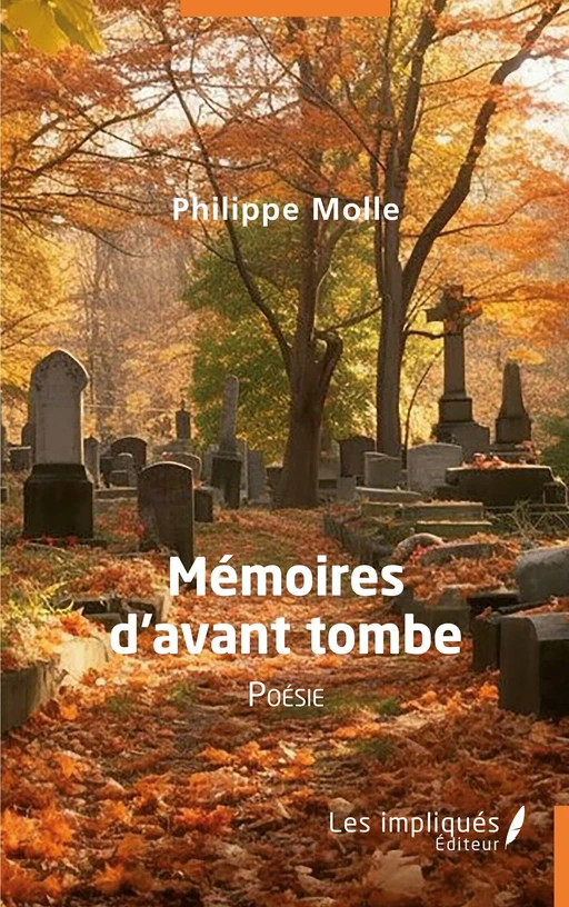 Mémoires d'avant tombe - Philippe Molle - Les Impliqués