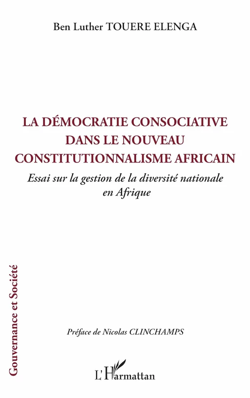 La démocratie consociative dans le nouveau constitutionnalisme africain - Ben Luther Touere Elenga - Editions L'Harmattan