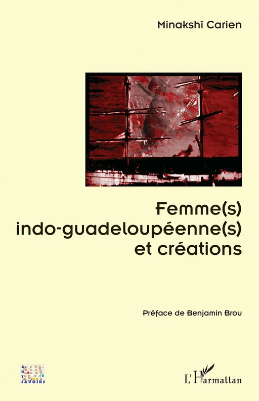 Femme(s) indo-guadeloupéenne(s) et créations - Minakshî Carien - Editions L'Harmattan