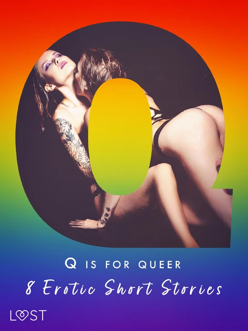 Q is for Queer - 8 Erotic Short Stories - Black Chanterelle, Victoria Pazdzierny, Roksana Zubrzycka, Sara Agnès L., Maya Klyde, Camille Bech, Elena Lund, Chrystelle Leroy - Saga Egmont International