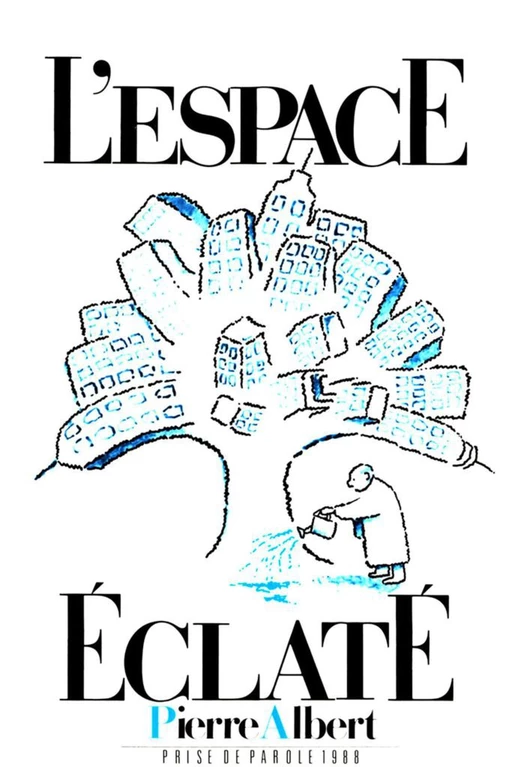 L'espace éclaté - Pierre Albert - Éditions Prise de parole