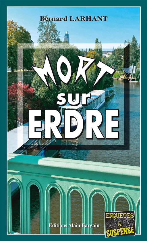 Mort sur Erdre - Bernard Larhant - Éditions Alain Bargain