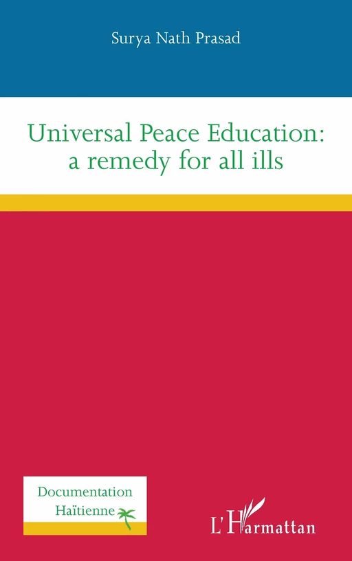 Universal Peace Education: a remedy for all ills - Surya Nath Prasad - Editions L'Harmattan