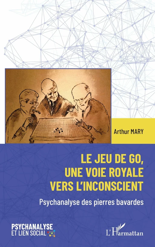 Le jeu de go, une voie royale vers l'inconscient - Arthur Mary - Editions L'Harmattan