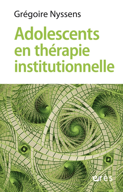 Adolescents en thérapie institutionnelle - Grégoire Nyssens - Eres