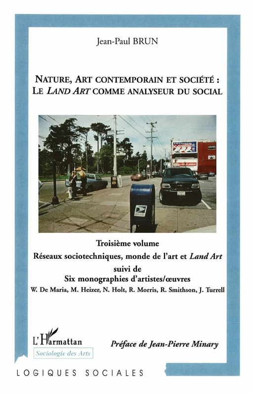 NATURE, ART CONTEMPORAIN ET SOCIÉTÉ : LE LAND ART COMME ANALYSEUR DU SOCIAL - Jean-Paul Brun - Editions L'Harmattan