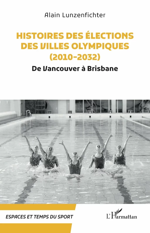 Histoires des élections des villes olympiques (2010-2032) - Alain Lunzenfichter - Editions L'Harmattan