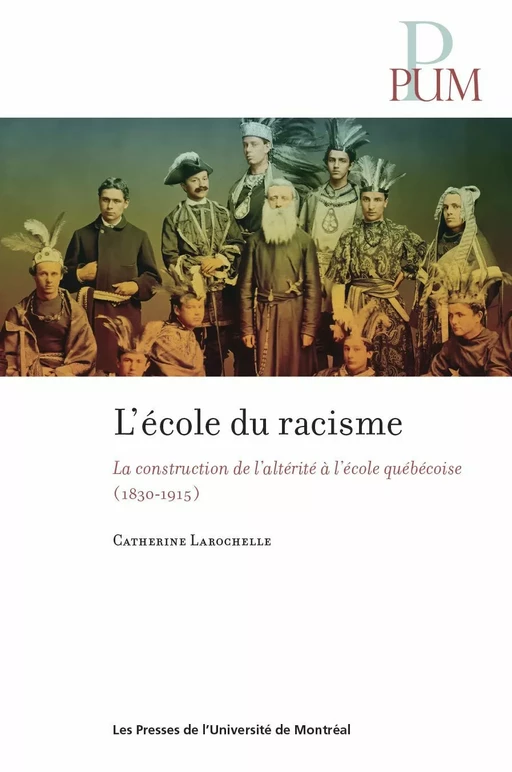 L'école du racisme - Catherine Larochelle - Les Presses de l'Université de Montréal