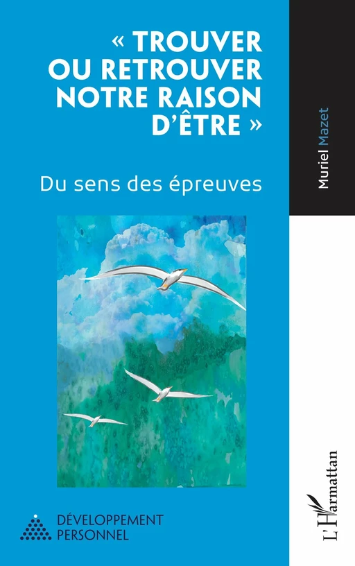 « Trouver ou retrouver notre raison d'être » - Muriel Mazet - Editions L'Harmattan