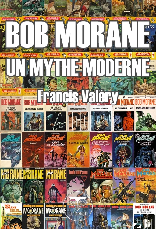 Bob Morane : un mythe moderne - Francis Valéry - Le Bélial