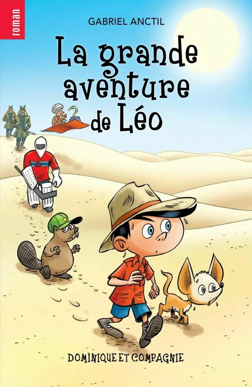 La grande aventure de Léo - Niveau de lecture 6 - Gabriel Anctil - Dominique et compagnie