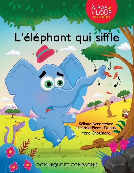 L’éléphant qui siffle - Niveau de lecture 2 - Kéliane Bernatchez, Marie-Pierre Dupuis - Dominique et compagnie