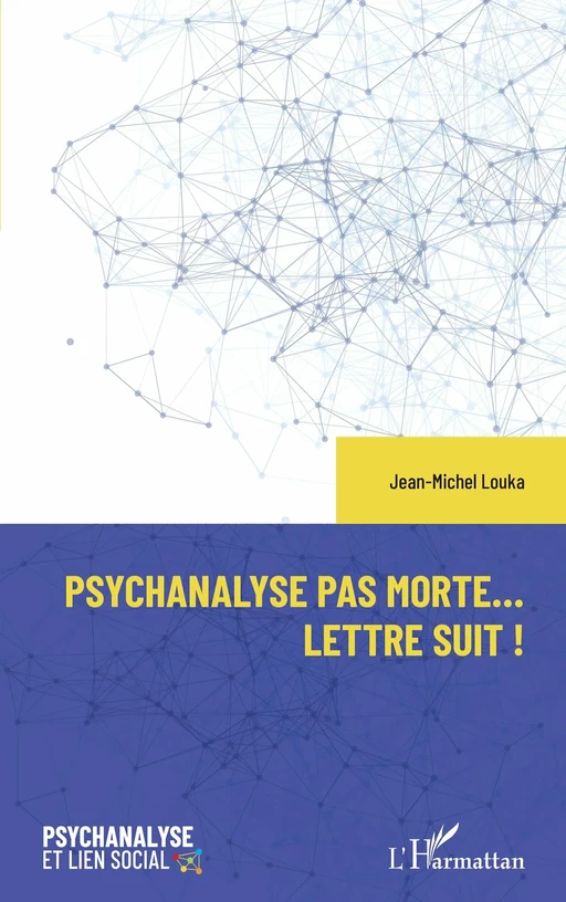 Psychanalyse pas morte... Lettre suit ! - Jean-Michel Louka - Editions L'Harmattan