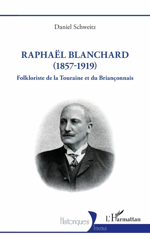 Raphaël Blanchard (1857-1919) - Daniel Schweitz - Editions L'Harmattan