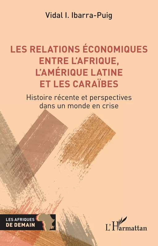 Les relations économiques entre l'Afrique, l'Amérique latine et les Caraïbes - Vidal I. Ibarra-Puig - Editions L'Harmattan