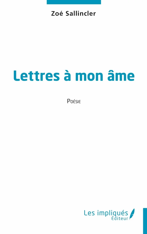 Lettres à mon âme - Zoé Sallincler - Les Impliqués