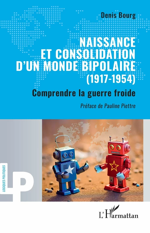 Naissance et consolidation d’un monde bipolaire (1917-1954) - Denis Bourg - Editions L'Harmattan