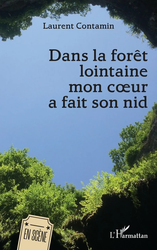 Dans la forêt lointaine mon coeur a fait son nid - Laurent Contamin - Editions L'Harmattan