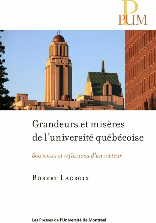 Grandeurs et misères de l'université québécoise - Robert LAcroix - Les Presses de l'Université de Montréal